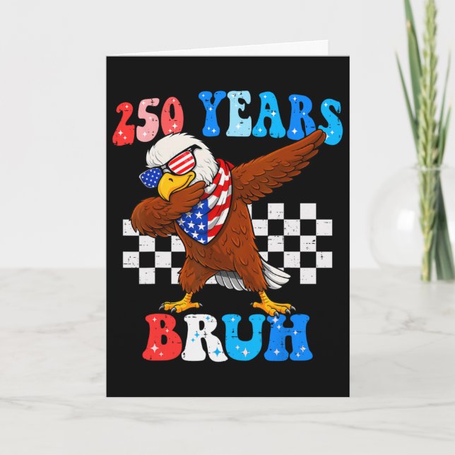 250 Years Bruh 4th Of July Eagle Dabbing 250th Ann Card (Front)