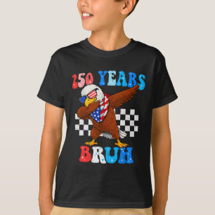 250 Years Bruh 4th Of July Eagle Dabbing 250th Ann T-Shirt