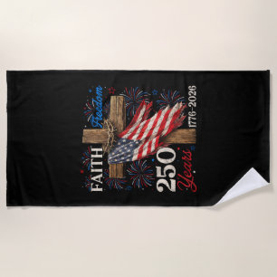 250 Years Faith and Freedom 4th of July Shirts Chr Beach Towel