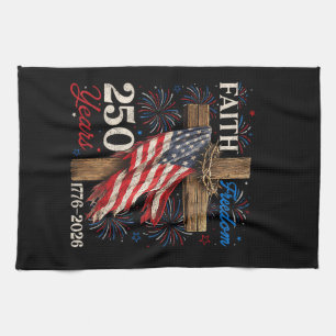 250 Years Faith and Freedom 4th of July Shirts Chr Kitchen Towel