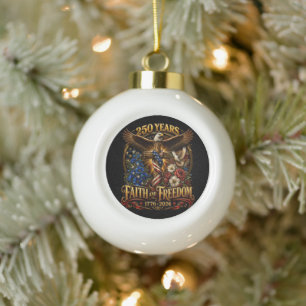 250 Years Faith And Freedom America Ceramic Ball Christmas Ornament