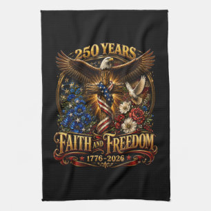 250 Years Faith And Freedom America Kitchen Towel