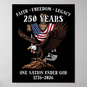 250 Years Faith Freedom Legacy Eagle 250th Anniver Poster