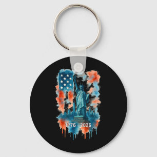 250 Years Flag Statue Of Liberty 1776-2026 250th B Keychain