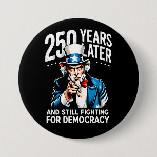 250 years later and still fighting for democracy 3 inch round button