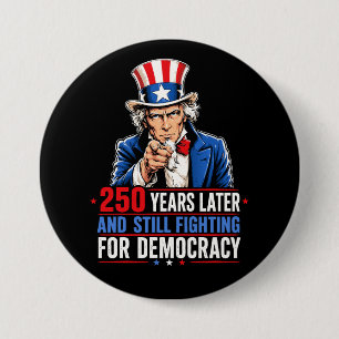 250 years later and still fighting for democracy 3 inch round button