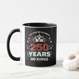 250 Years No Kings Patriotic Mug