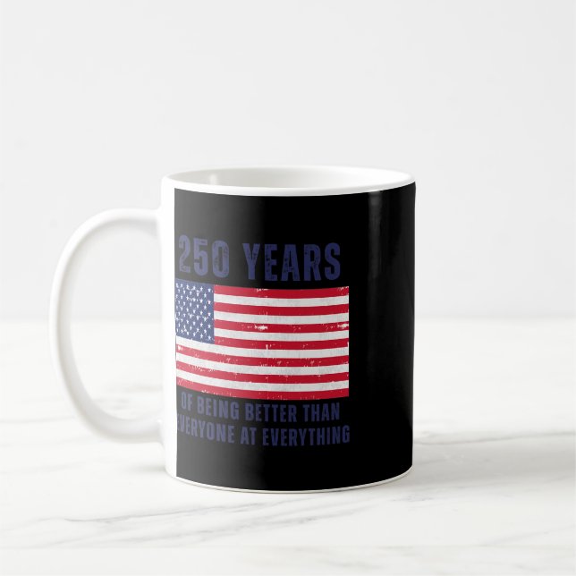 250 Years Of Being Better Than Everyone At Everyth Coffee Mug (Left)