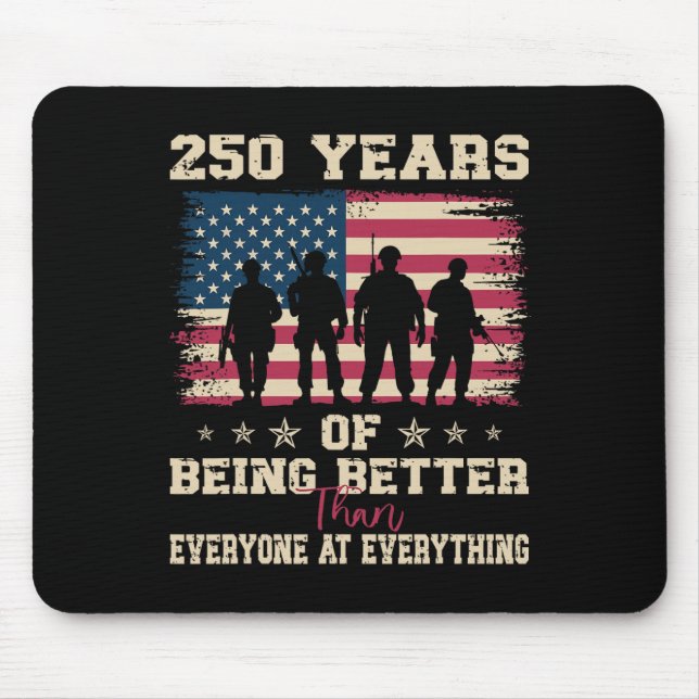250 Years Of Being Better Than Everyone At Everyth Mouse Pad (Front)