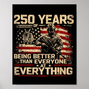250 Years Of Being Better Than Everyone At Everyth Poster