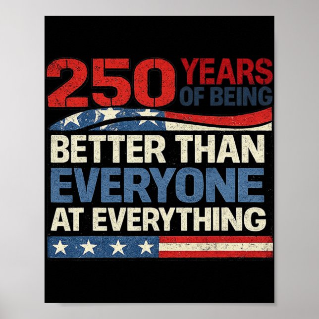 250 Years Of Being Better Than Everyone At Everyth Poster (Front)