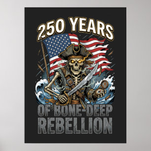 250 Years of Bone-Deep Rebellion Skeleton Pirate  Poster
