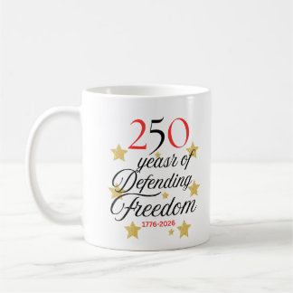 250 Years of Defending Freedom – America’s Birthda Coffee Mug