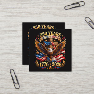 250 Years of Faith Freedom Eagle Patriotic Square Business Card