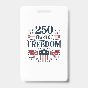 250 Years Of Freedom 1776 2026 250th 4th Of July Badge