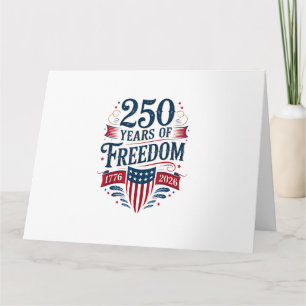 250 Years of Freedom 1776 2026 July 4th 250th Birt Card
