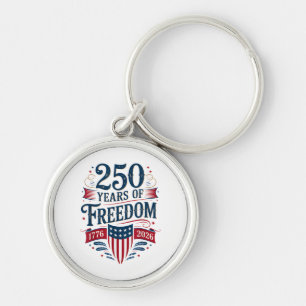 250 Years of Freedom 1776 2026 July 4th 250th Birt Keychain