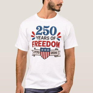 250 Years Of Freedom 1776–2026 Patriotic T-Shirt