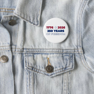 250 Years of Freedom America 1776 2026 Patriotic  2 Inch Round Button
