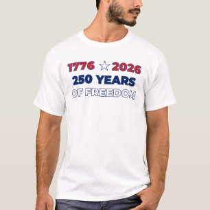 250 Years of Freedom America 1776 2026 Patriotic T-Shirt