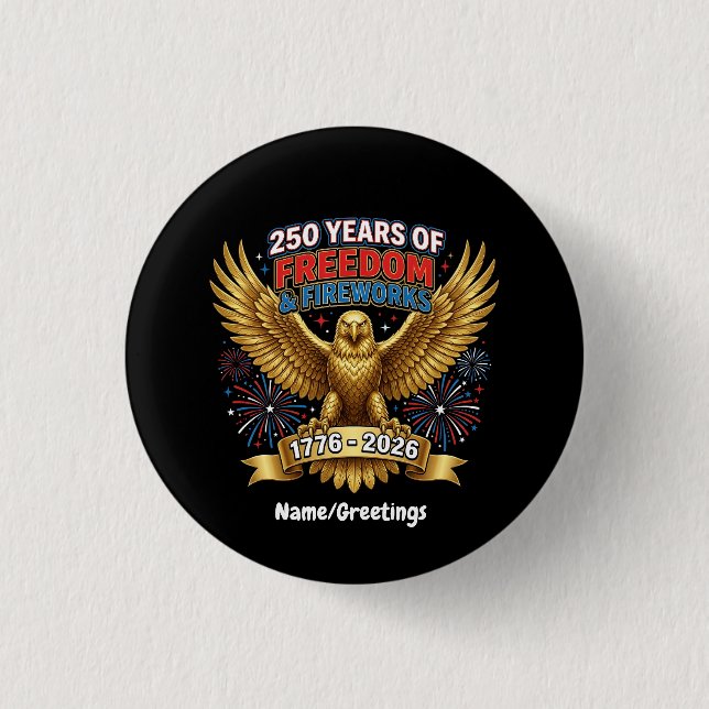 250 Years of Freedom & Fireworks  1 Inch Round Button (Front)