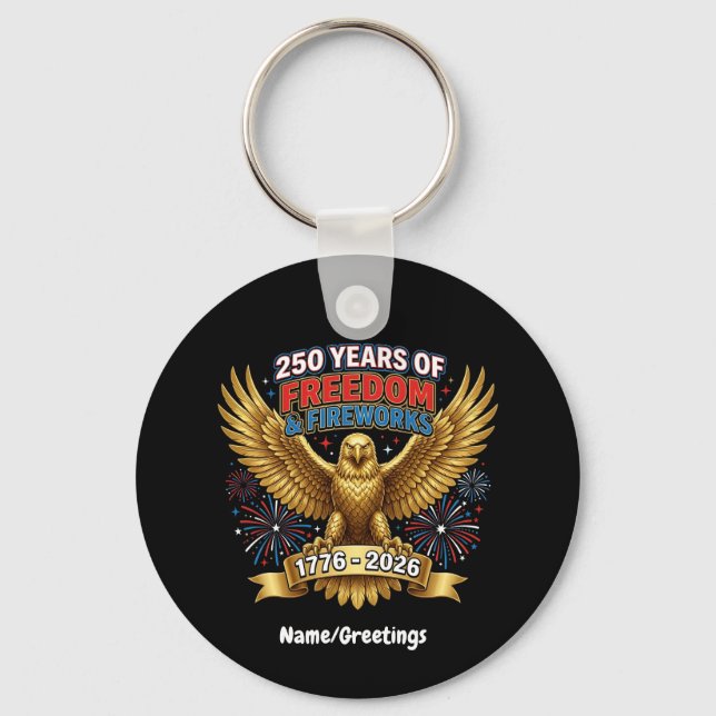 250 Years of Freedom & Fireworks  Keychain (Front)