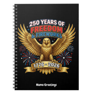 250 Years of Freedom & Fireworks  Notebook