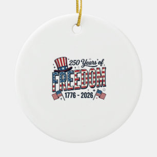 250 Years of Freedom Patriotic Anniversary Shirt_1 Ceramic Ornament