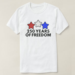 250 Years of Freedom Patriotic  T-Shirt