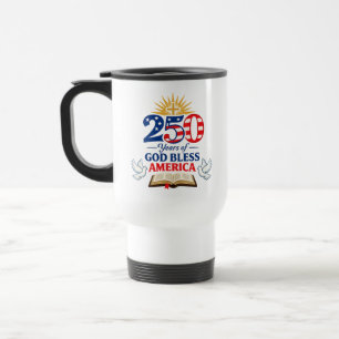 250 Years of God Bless America Patriotic Faith Travel Mug