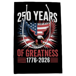 250 Years Of Greatness 1776 2026 250th Anniversary Medium Gift Bag