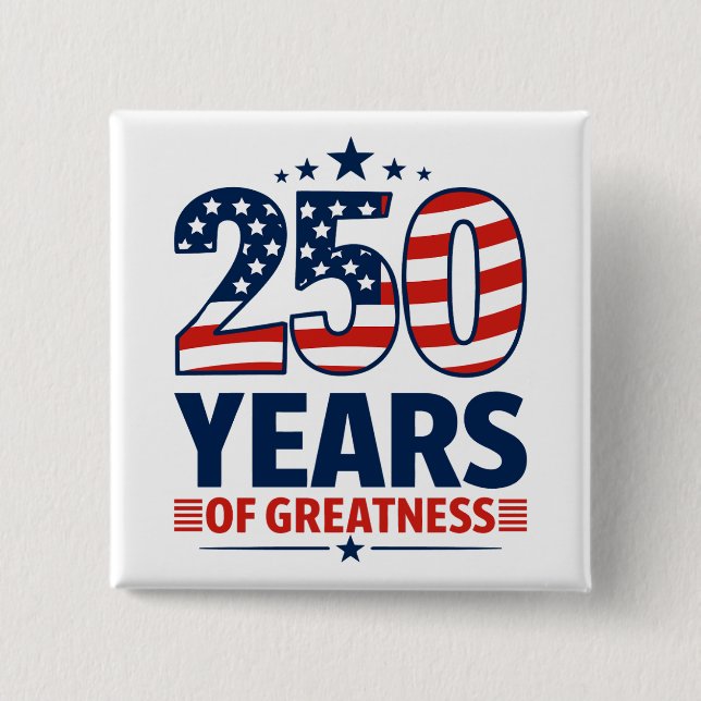 250 Years Of Greatness American Independence 2 Inch Square Button (Front)