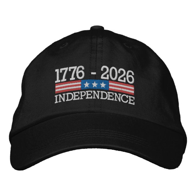 250 Years of Independence 4th of July Anniversary  Embroidered Hat (Front)