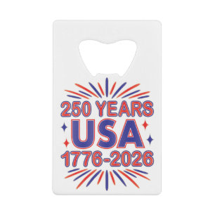 250 Years USA 1776–2026 Semiquincentennial Credit Card Bottle Opener