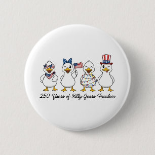 250th Years of Silly Goose Freedom Semiquincentenn 2 Inch Round Button