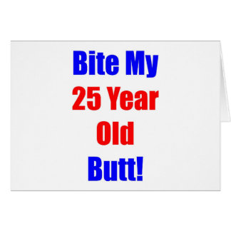 25 Bite My Butt