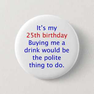 25 buy me a drink 2 inch round button