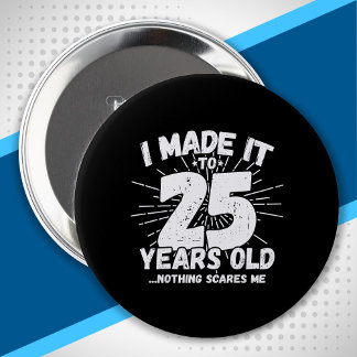 25 Year Old Birthday - Funny 25th Birthday Meme 4 Inch Round Button
