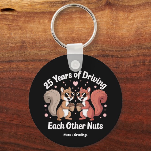 25 Years Of Driving Each Other Nuts Funny Couple  Keychain (Front)