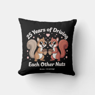 25 Years Of Driving Each Other Nuts Funny Couple Throw Pillow