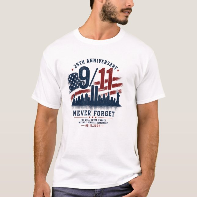 25th Anniversary/ NEVER FORGET/ 9-11 T-Shirt  (Front)