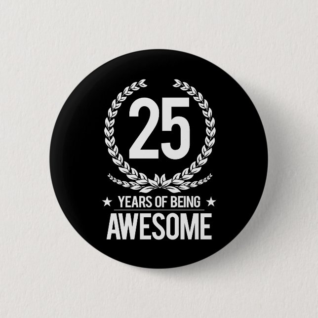 25th Birthday (25 Years Of Being Awesome) 2 Inch Round Button (Front)