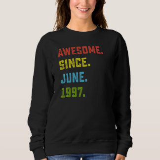 25th Birthday Awesome Since June 1997 25 Years Ol Sweatshirt
