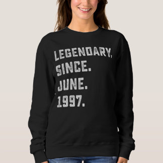 25th Birthday Gift Legendary Since June 1997 25 Ye Sweatshirt