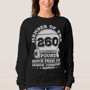 260 Pound Bench Press Weight Training Powerlifter Sweatshirt