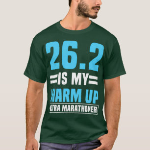 262 Is My Warm Up Ultra Marathoner T-Shirt