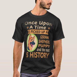 26 Once Upon A Time I Picked Up A German Shepherd  T-Shirt