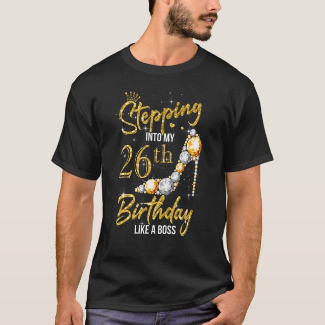 26 Year Old   Stepping Into My 26th Birthday Like  T-Shirt (Front)
