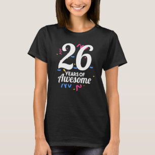 26 Years Of Awesome Age Year Party Old Birthday Tw T-Shirt
