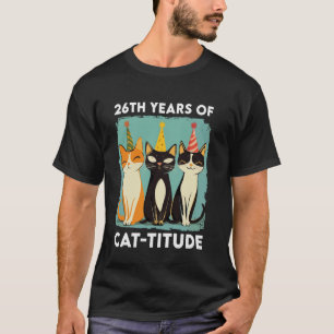 26 Years Of Cat-titude Funny 26th Birthday Cat Lov T-Shirt